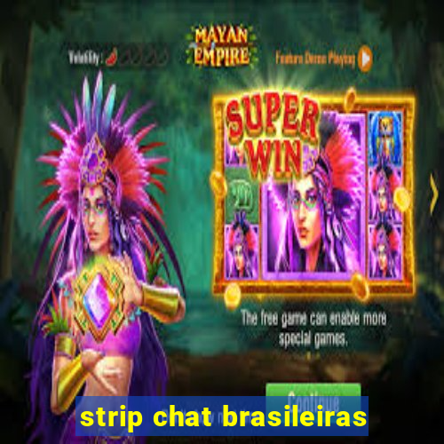 strip chat brasileiras